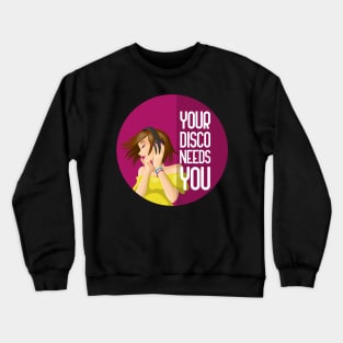 Your Disco Needs You Crewneck Sweatshirt